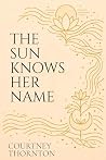 The Sun Knows Her...