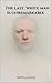 THE LAST WHITE MAN IS UNREMARKABLE by Geoffrey Zachary