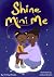 Shine Mini Me  by Christy Brooks