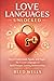 Love Languages Unlocked: How to Understand, Speak, and Apply the 5 Love Languages to Build Deeper, Lasting Relationships