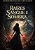Raízes de sangue e sombra :...