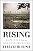 Rising: Dispatches from the New American Shore