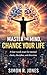 MASTER THE MIND, CHANGE YOU...