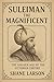 Suleiman the Magnificent by Shane Larson