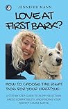 Love at First Bark?: How to Choose the Right Dog for Your Lifestyle: A Step-by-Step Guide to Puppy Selection, Breed Compatibility, and Finding Your Perfect Canine Match Love at First Bark?: How to Choose the Right Dog for Your Lifestyle: A Step-by-Step Guide to Puppy Selection, Breed Compatibility, and Finding Your Perfect Canine Match