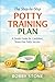 The Step-by-Step Potty Training Plan by Bobby Stone