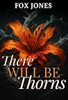 There Will Be Thorns