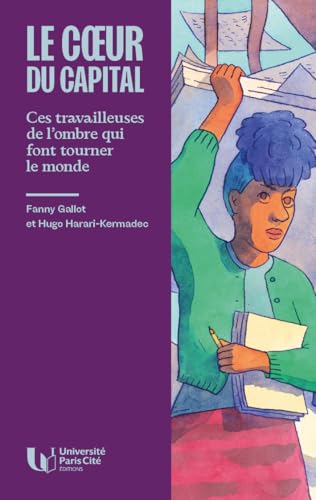 Le cœur du capital - Ces travailleuses de l’ombre qui font t (Paperback)