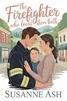The Firefighter Who Loved Them Both: A Small Town Single Mom Romance (The Elk Ridge Firefighters Book 2) The Firefighter Who Loved Them Both: A Small Town Single Mom Romance (The Elk Ridge Firefighters Book 2)