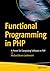 Functional Programming in PHP: A Primer for Composing Software in PHP