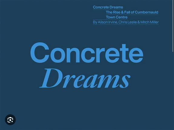 Concrete Dreams: The Rise and Fall of Cumbernauld Town Centre