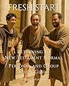 Fresh Start - Returning to New Testament Normal: Individual and Group Study Guide