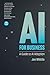 AI for Business: A Guide to...