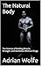 The Natural Body: The Scien...
