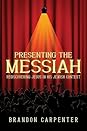 Presenting the Messiah: Rediscovering Jesus in His Jewish Context