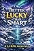 Better Lucky Than Smart by Adam C Wiseman