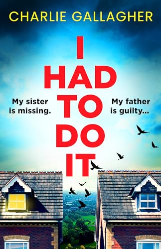I Had to Do It: an absolutely gripping psychological thriller full of twists (Kindle Edition)