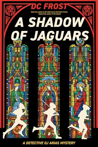 A Shadow of Jaguars (A Detective DJ Arias Mystery, 2)