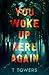 You Woke Up Here Again by T Towers