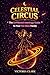 CELESTIAL CIRCUS: The Unfil...