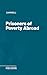 Prisoners of Poverty Abroad