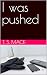 I was pushed