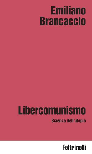 Libercomunismo: Scienza dell'utopia (Kindle Edition)