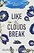 Like the Clouds Break by Aurora Stenulson Like the Clouds Break by Aurora Stenulson