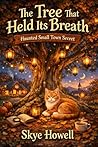 The Tree That Held Its Breath: Haunted Small Town Secret The Tree That Held Its Breath: Haunted Small Town Secret