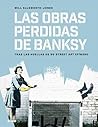 Las obras perdidas de Banksy by Will Ellsworth-Jones