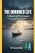 THE BORROWED LIFE: A MEMOIR...
