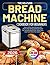 The No-Fuss Bread Machine C...