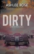 Dirty: Book One, Downforce Love Series. An F1 romance.