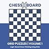 ChessXBoard Grid Puzzles – Volume 1: Logic-Based Chess Thinking Using Grids