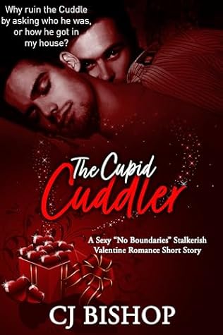 The Cupid Cuddler: A Valentine's Day Stalker-ish Romance
