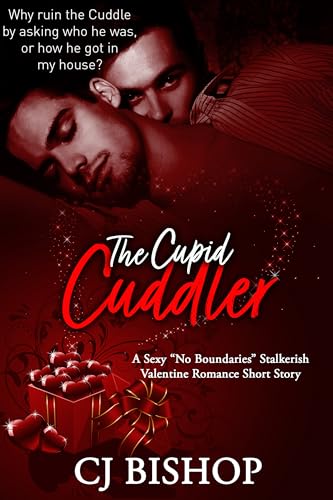 The Cupid Cuddler: A Valentine's Day Stalker-ish Romance (Kindle Edition)