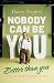 Nobody Can Be You Better Than You: Loving the Person God Created You to Be