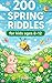 200 Spring Riddles for Kids...