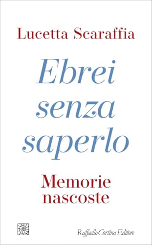 Ebrei senza saperlo: Memorie nascoste (Italian Edition)