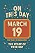 Happy Birthday! March 19: On This Day in Headlines – Nostalgic March 19 History Book with Authentic News and Memories – Perfect Birthday or Anniversary Gift