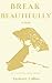 Break Beautifully: A Lesbia...