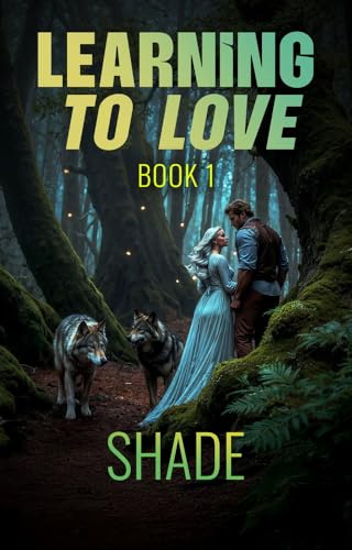 Learning to Love… Book 1: Shade (Kindle Edition)