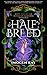 Half Breed (The Blood of Illucidia Duology Book 1)
