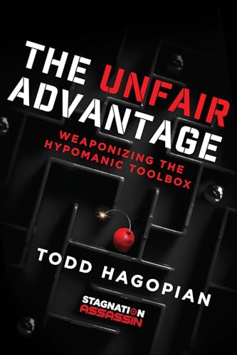 The Unfair Advantage: Weaponizing the Hypomanic Toolbox (Kindle Edition)