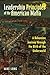 Leadership Principles of the American Mafia: A Bohemian Journey through the Birth of the Underworld