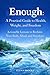 Enough: A Practical Guide t...