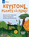 Keystone Plants and Fungi by Laura Perdew