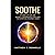 Soothe: True Stories of Healing from Anxiety, Depression, PTSD, and Generational Trauma Through Spiritual Awakening