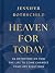 Heaven for Today by Jennifer Rothschild