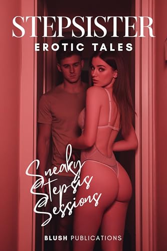 Stepsister Erotic Tales: Sneaky Stepsis Sessions – Explicit Adult Sex Short Stories of Late-Night Sneaky Hookups, Rough Bedroom Breeding, Blackmail Teasing, Domination, Forbidden Quickies & More (Kindle Edition)